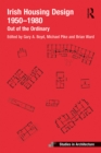 Irish Housing Design 1950 - 1980 : Out of the Ordinary - eBook
