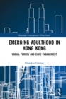 Emerging Adulthood in Hong Kong : Social Forces and Civic Engagement - eBook