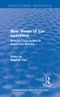 Routledge Revivals: New Views of Co-operation (1988) : Working-Class Politics in Britain and Sweden - eBook