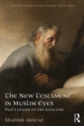 The New Testament in Muslim Eyes : Paul's Letter to the Galatians - eBook