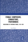 Female Composers, Conductors, Performers: Musiciennes of Interwar France, 1919-1939 - eBook