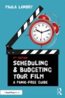 Scheduling and Budgeting Your Film : A Panic-Free Guide - eBook