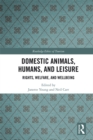 Domestic Animals, Humans, and Leisure : Rights, Welfare, and Wellbeing - eBook