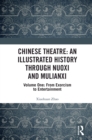 Chinese Theatre: An Illustrated History Through Nuoxi and Mulianxi : Volume One: From Exorcism to Entertainment - eBook