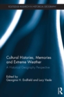 Cultural Histories, Memories and Extreme Weather : A Historical Geography Perspective - eBook