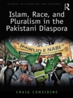 Islam, Race, and Pluralism in the Pakistani Diaspora - eBook