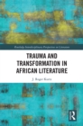 Trauma and Transformation in African Literature - eBook