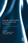 Language and Intercultural Communication in the Workplace : Critical approaches to theory and practice - eBook