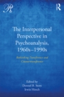 The Interpersonal Perspective in Psychoanalysis, 1960s-1990s : Rethinking transference and countertransference - eBook