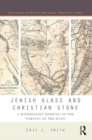 Jewish Glass and Christian Stone : A Materialist Mapping of the "Parting of the Ways" - eBook