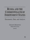 Russia and the Commonwealth of Independent States : Documents, Data, and Analysis - eBook
