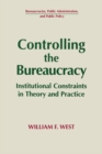 Controlling the Bureaucracy : Institutional Constraints in Theory and Practice - eBook