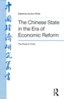 The Chinese State in the Era of Economic Reform : the Road to Crisis : Asia and the Pacific - eBook