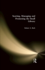 Starting, Managing and Promoting the Small Library - eBook