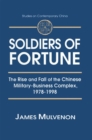 Soldiers of Fortune: The Rise and Fall of the Chinese Military-Business Complex, 1978-1998 : The Rise and Fall of the Chinese Military-Business Complex, 1978-1998 - eBook