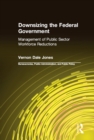 Downsizing the Federal Government : Management of Public Sector Workforce Reductions - eBook