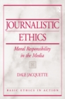 Journalistic Ethics : Moral Responsibility in the Media - eBook