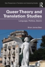Queer Theory and Translation Studies : Language, Politics, Desire - eBook