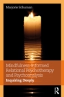 Mindfulness-Informed Relational Psychotherapy and Psychoanalysis : Inquiring Deeply - eBook