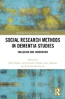 Social Research Methods in Dementia Studies : Inclusion and Innovation - eBook