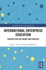 International Enterprise Education : Perspectives on Theory and Practice - eBook