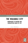 The Walkable City : Dimensions of Walking and Overlapping Walks of Life - eBook