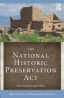 The National Historic Preservation Act : Past, Present, and Future - eBook