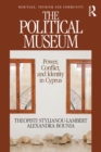 The Political Museum : Power, Conflict, and Identity in Cyprus - eBook