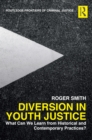Diversion in Youth Justice : What Can We Learn from Historical and Contemporary Practices? - eBook