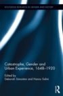 Catastrophe, Gender and Urban Experience, 1648-1920 - eBook