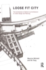 Loose Fit City : The Contribution of Bottom-Up Architecture to Urban Design and Planning - eBook