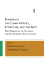 Handbook on Cuban History, Literature, and the Arts : New Perspectives on Historical and Contemporary Social Change - eBook