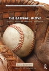 The Baseball Glove : History, Material, Meaning, and Value - eBook