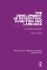 The Development of Perception, Cognition and Language : A Theoretical Approach - eBook