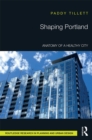 Shaping Portland : Anatomy of a Healthy City - eBook