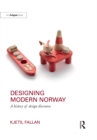 Designing Modern Norway : A History of Design Discourse - eBook