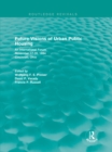 Future Visions of Urban Public Housing (Routledge Revivals) : An International Forum, November 17-20, 1994 - eBook