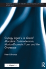 Gyorgy Ligeti's Le Grand Macabre: Postmodernism, Musico-Dramatic Form and the Grotesque - eBook