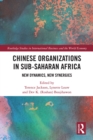 Chinese Organizations in Sub-Saharan Africa : New Dynamics, New Synergies - eBook