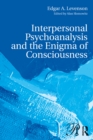 Interpersonal Psychoanalysis and the Enigma of Consciousness - eBook