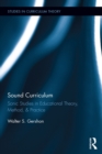 Sound Curriculum : Sonic Studies in Educational Theory, Method, & Practice - eBook
