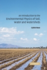 Introduction to the Environmental Physics of Soil, Water and Watersheds - eBook