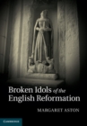 Broken Idols of the English Reformation - eBook