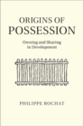 Origins of Possession : Owning and Sharing in Development - eBook