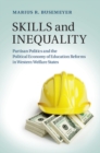 Skills and Inequality : Partisan Politics and the Political Economy of Education Reforms in Western Welfare States - eBook