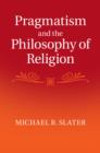 Pragmatism and the Philosophy of Religion - eBook