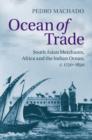 Ocean of Trade : South Asian Merchants, Africa and the Indian Ocean, c.1750-1850 - eBook