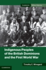 Indigenous Peoples of the British Dominions and the First World War - eBook