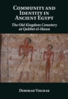 Community and Identity in Ancient Egypt : The Old Kingdom Cemetery at Qubbet el-Hawa - eBook