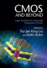 CMOS and Beyond : Logic Switches for Terascale Integrated Circuits - eBook